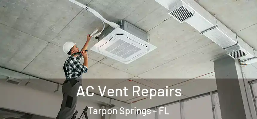  AC Vent Repairs Tarpon Springs - FL