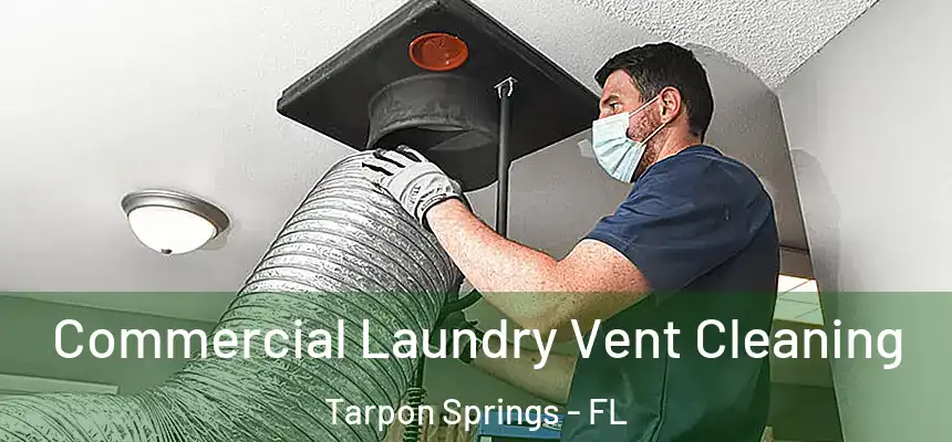Commercial Laundry Vent Cleaning Tarpon Springs - FL