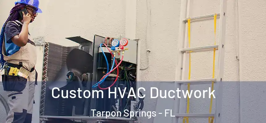 Custom HVAC Ductwork Tarpon Springs - FL