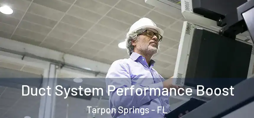 Duct System Performance Boost Tarpon Springs - FL