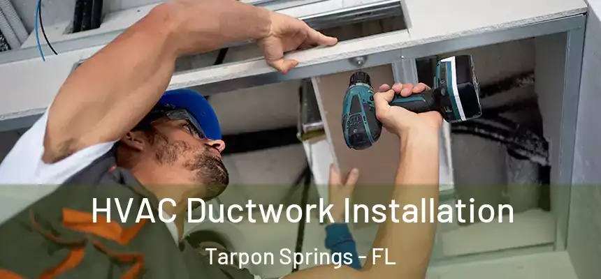 HVAC Ductwork Installation Tarpon Springs - FL