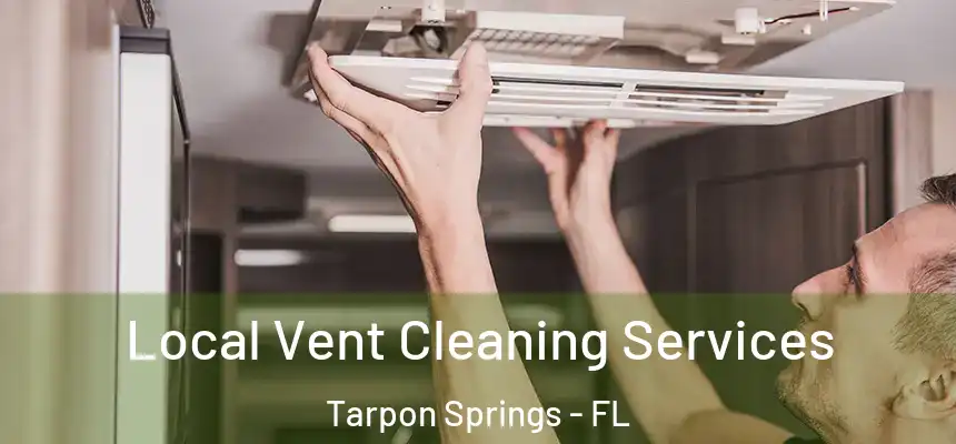 Local Vent Cleaning Services Tarpon Springs - FL