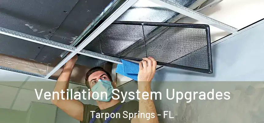 Ventilation System Upgrades Tarpon Springs - FL